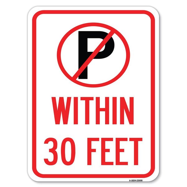 Signmission No ParkingWithin 30 Feet Heavy-Gauge Aluminum Rust Proof Parking Sign, 18" x 24", A-1824-22690 A-1824-22690